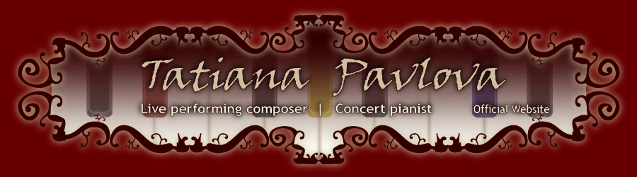 Tatiana Pavlova | Live performing composer | Concert pianist