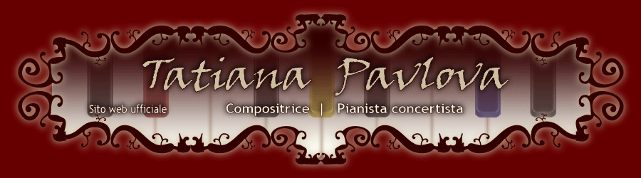Tatiana Pavlova | Compositrice | Pianista concertista